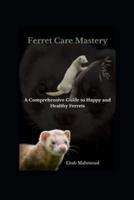 Ferret Care Mastery