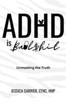 ADHD Is Bullshit
