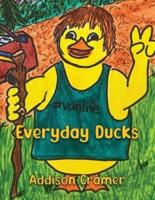 Everyday Ducks