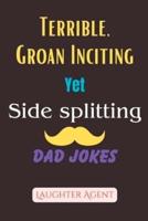 Terrible, Groan Inciting Yet Side Splitting Dad Jokes