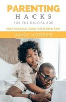 Parenting Hacks For The Digital Age