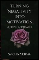 Turning Negativity Into Motivation