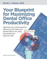 Your Blueprint for Maximizing Dental Office Productivity