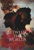 Between The Worlds