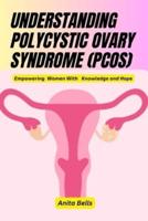 Understanding Polycystic Ovary Syndrome (Pcos)