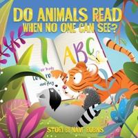 Do Animals Read When No One Can See?