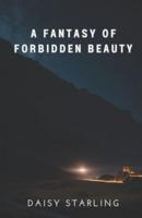 A Fantasy of Forbidden Beauty