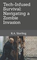 Tech-Infused Survival Navigating a Zombie Invasion