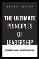 The Ultimate Principles of Leadership