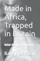 Made in Africa, Trapped in Britain