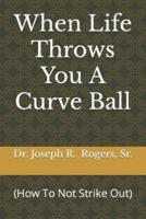 When Life Throws You A Curve Ball