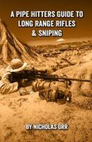 A Pipe Hitters Guide to Long Range Rifles & Sniping