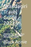 Skandagiri Travel Guide 2023