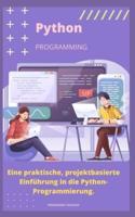 Eine Praktische, Projektbasierte Einführung in Die Python-Programmierung.