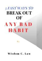 5 Fast Ways To Break Out Of Any Bad Habit