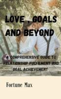 Love, Goals and Beyond