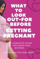 What to Look-Out For Before Getting Pregnant