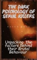 The Dark Psychology of Serial Killers