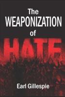 The Weaponization of Hate