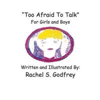 "Too Afraid to Talk"