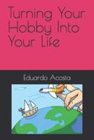 Turning Your Hobby Into Your Life