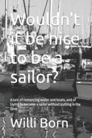 Wouldn't It Be Nice to Be a Sailor?