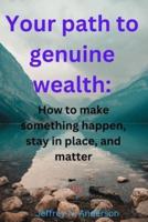 Your Path to Genuine Wealth