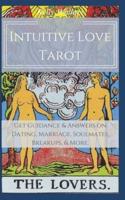 Intuitive Love Tarot - Get Guidance & Answers on Dating, Marriage, Soulmates, Breakups, & More.