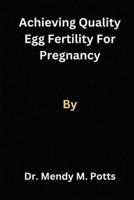 Achieving Quality Egg Fertility for Pregnancy
