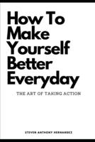 How To Make Yourself Better Everyday