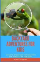 Backyard Adventures for Kids