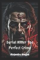 Serial Killer The Perfect Crime