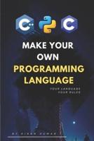 Make Your Own Programming Language
