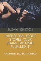 Intense Real Erotic Stories, Your Sexual Fantasies Fulfilled (1)