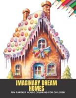 Imaginary Dream Homes