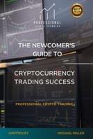 The Newcomer's Guide to Cryptocurrency Trading Success