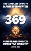 The Complete Guide to Manifestation With 369