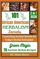 101 African American Herbalism Secrets