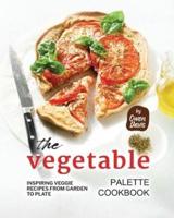 The Vegetable Palette Cookbook