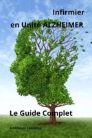 Infirmier En Unité Alzheimer - Le Guide Complet