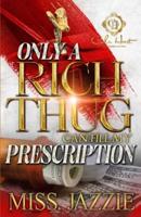 Only A Rich Thug Can Fill My Prescription