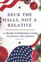 Deck the Halls, Not a Relative