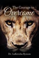 The Courage to Overcome