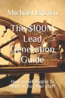 The $100M Lead Generation Guide