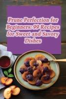 Prune Perfection for Beginners