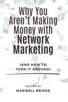 Why You Aren't Making Money With Network Marketing (And How to Turn It Around)