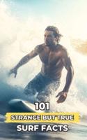 101 Strange But True Surf Facts