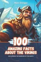 100 Amazing Facts About the Vikings