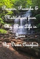 Prayers, Proverbs & Meditations From My New Life in Jesus