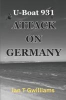 U-Boat 931 Attack on Germany